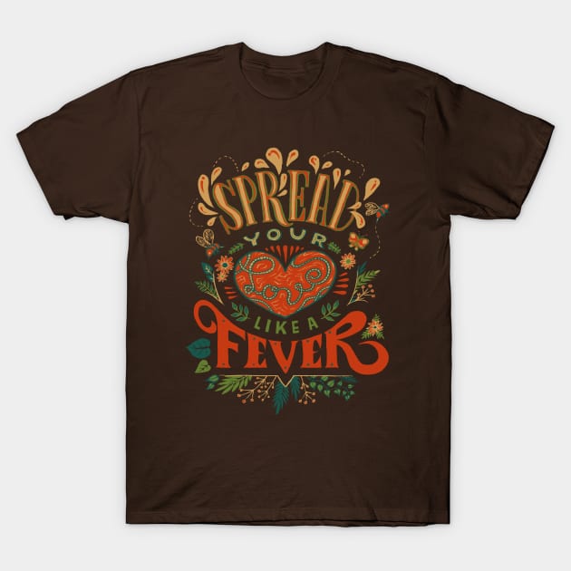 Spread Your Love Like a Fever T-Shirt by akaneyabushita